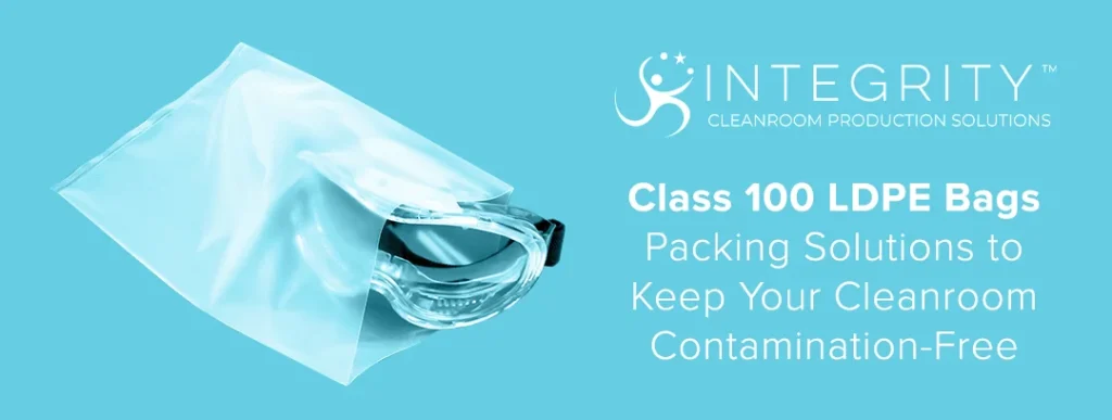 Class 100 LDPE Bags Packing Solutions to Keep Your Cleanroom Contamination-Free